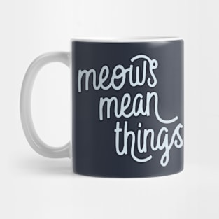 Meows Mean Things (Pattens Blue) Mug